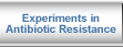 Experiments in Antibiotic Resistance